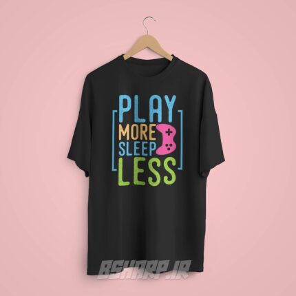 تیشرت Gamer طرح Play More Sleep Less - Image 8