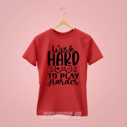 تیشرت Gamer طرح Work Hard Play Harder - Image 3