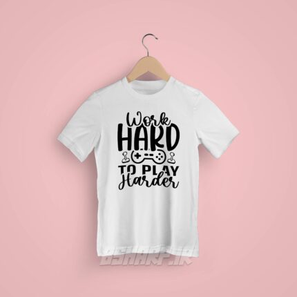 تیشرت Gamer طرح Work Hard Play Harder - Image 7