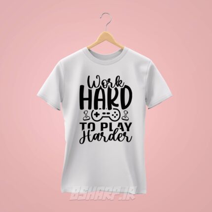 تیشرت Gamer طرح Work Hard Play Harder - Image 2